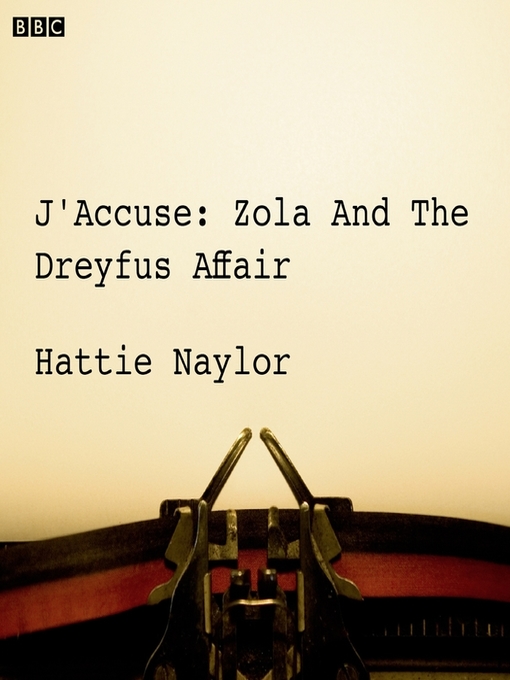 Title details for J'accuse Zola and the Dreyfus Affair (BBC Radio 4 Saturday Play) by Hattie Naylor - Available